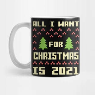 All I Want For Christmas Is 2021 Funny Christmas Quarantine Christmas Mug